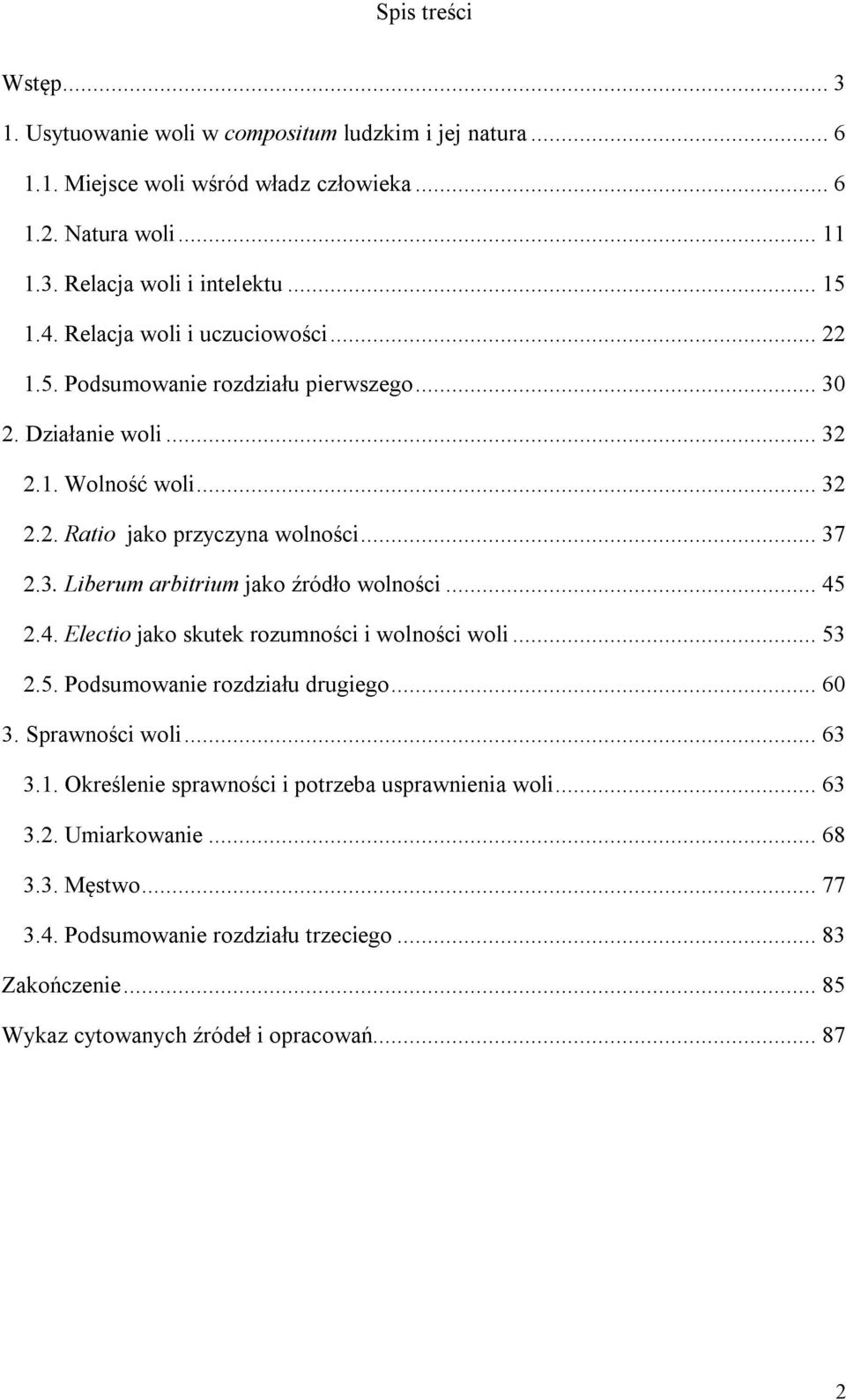 .. 45 2.4. Electio jako skutek rozumności i wolności woli... 53 2.5. Podsumowanie rozdziału drugiego... 60 3. Sprawności woli... 63 3.1.