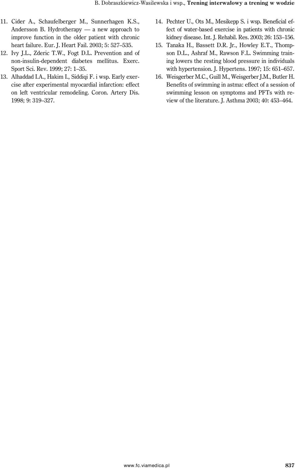 , Zderic T.W., Fogt D.L. Prevention and of non-insulin-dependent diabetes mellitus. Exerc. Sport Sci. Rev. 1999; 27: 1 35. 13. Alhaddad I.A., Hakim I., Siddiqi F. i wsp.