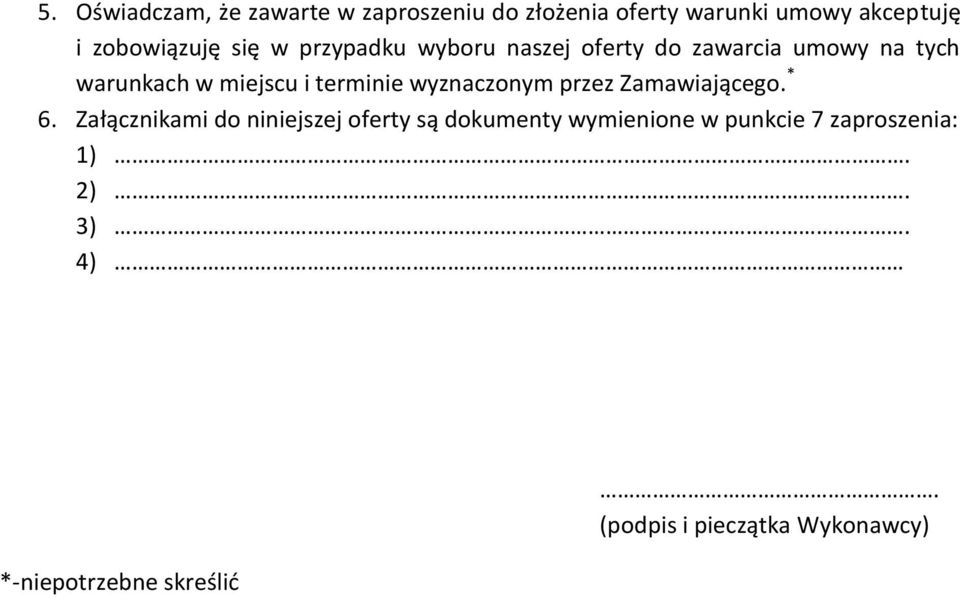 i terminie wyznaczonym przez Zamawiającego. * 6.