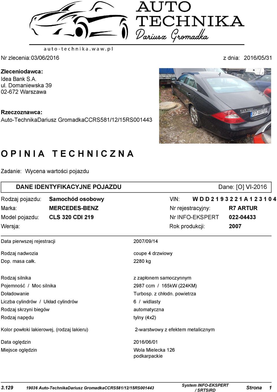 Samochód osobowy VIN: Marka: MERCEDES-BENZ Nr rejestracyjny: R7 ARTUR Model pojazdu: CS 0 CDI 9 Nr INFO-EKSERT 0-0 Rok produkcji: 007 Wersja: WDD9A0 Data pierwszej rejestracji 007/09/ Rodzaj nadwozia