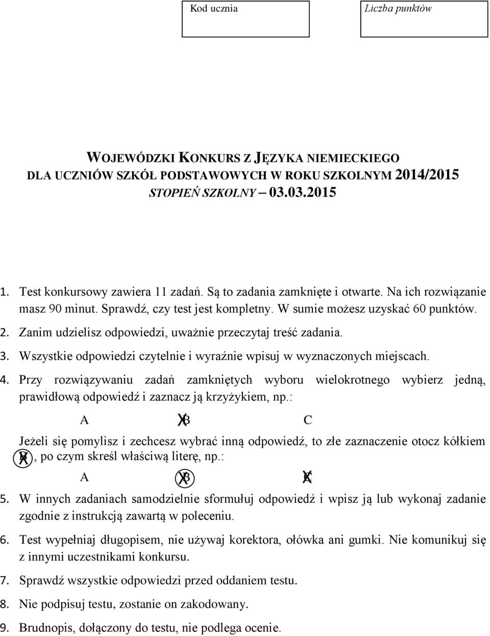 Zanim udzielisz odpowiedzi, uważnie przeczytaj treść zadania. 3. Wszystkie odpowiedzi czytelnie i wyraźnie wpisuj w wyznaczonych miejscach. 4.