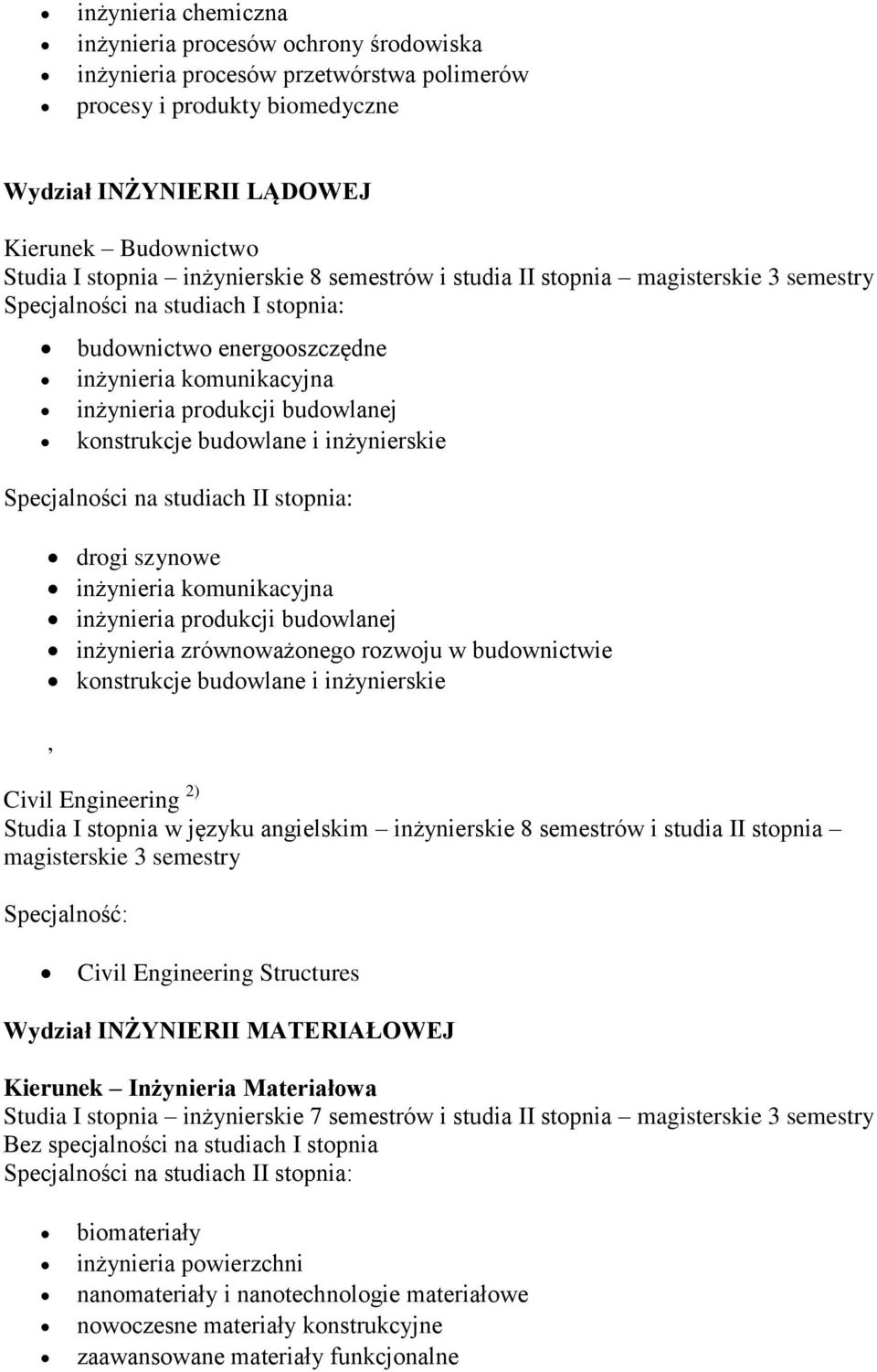 szynowe inżynieria komunikacyjna inżynieria produkcji budowlanej inżynieria zrównoważonego rozwoju w budownictwie konstrukcje budowlane i inżynierskie, Civil Engineering 2) Studia I stopnia w języku
