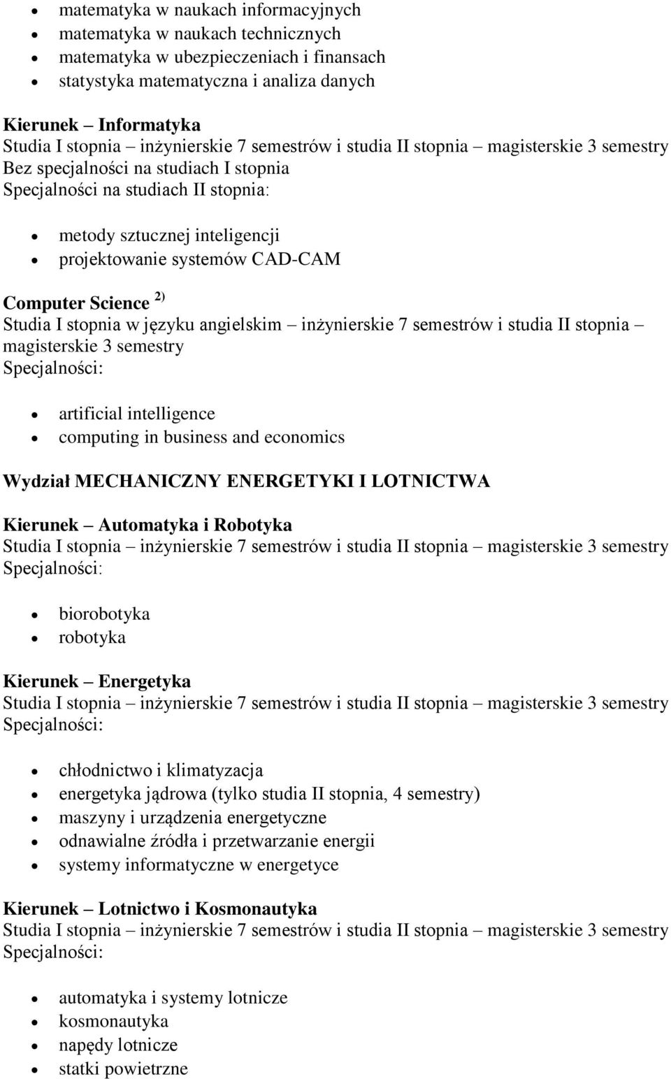 intelligence computing in business and economics Wydział MECHANICZNY ENERGETYKI I LOTNICTWA Kierunek Automatyka i Robotyka biorobotyka robotyka Kierunek Energetyka chłodnictwo i klimatyzacja