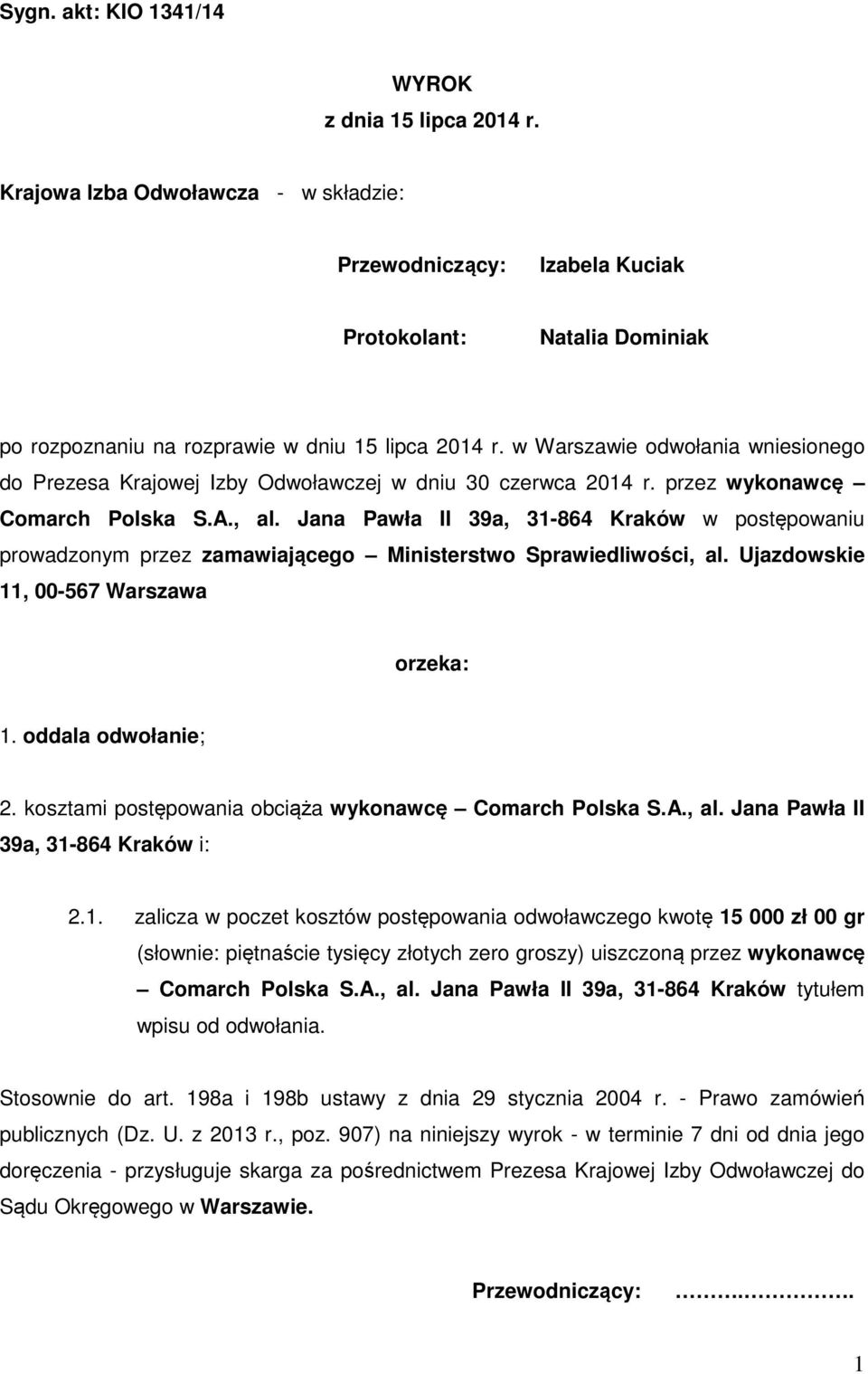 w Warszawie odwołania wniesionego do Prezesa Krajowej Izby Odwoławczej w dniu 30 czerwca 2014 r. przez wykonawcę Comarch Polska S.A., al.