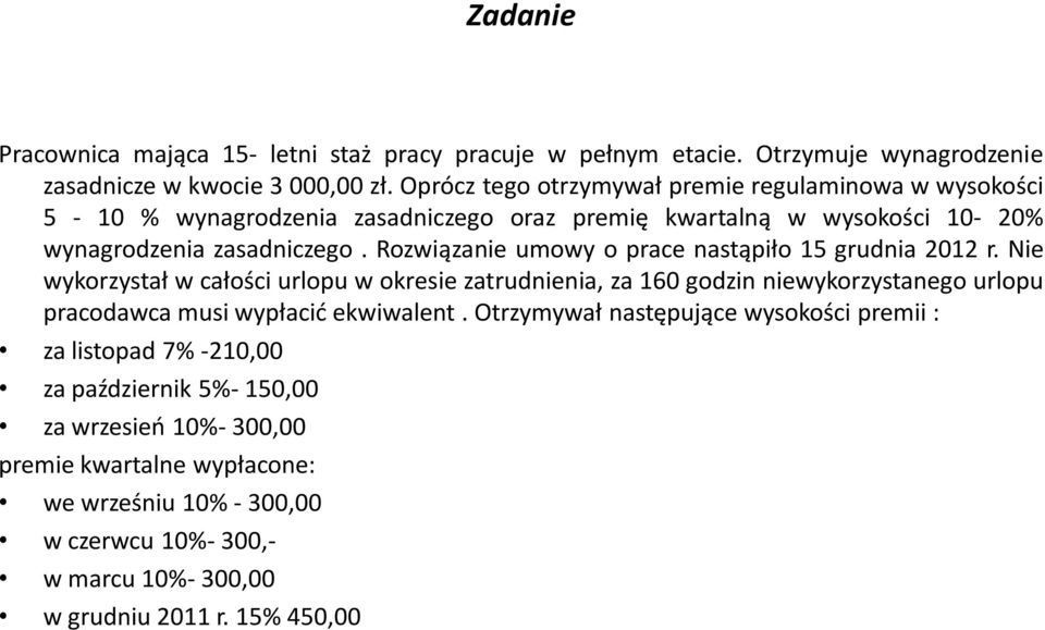 Rozwiązanie umowy o prace nastąpiło 15 grudnia 2012 r.