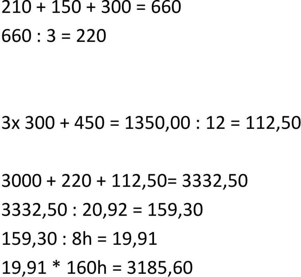 112,50= 3332,50 3332,50 : 20,92 = 159,30