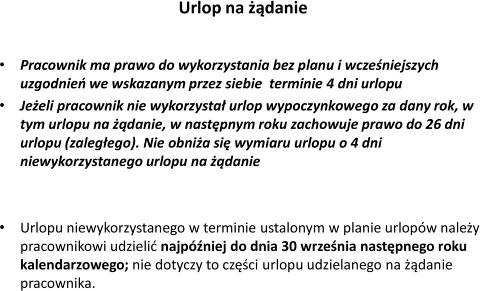 Nie obniża się wymiaru urlopu o 4 dni niewykorzystanego urlopu na żądanie Urlopu niewykorzystanego w terminie ustalonym w planie urlopów należy