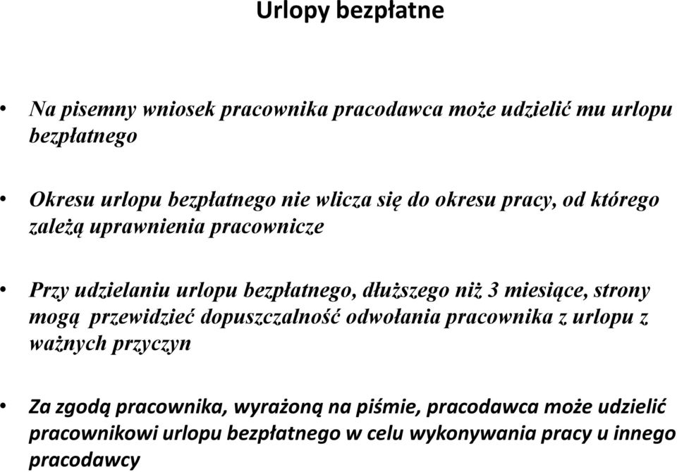 niż 3 miesiące, strony mogą przewidzieć dopuszczalność odwołania pracownika z urlopu z ważnych przyczyn Za zgodą