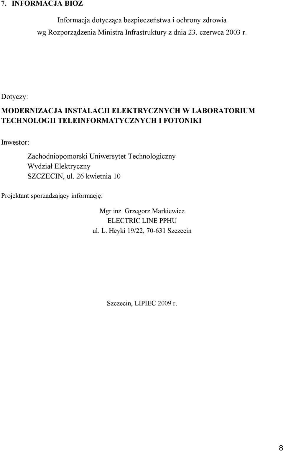 Dotyczy: MODERNIZACJA INSALACJI ELEKRYCZNYCH W LABORAORIUM ECHNOLOGII ELEINFORMAYCZNYCH I FOONIKI Inwestor: