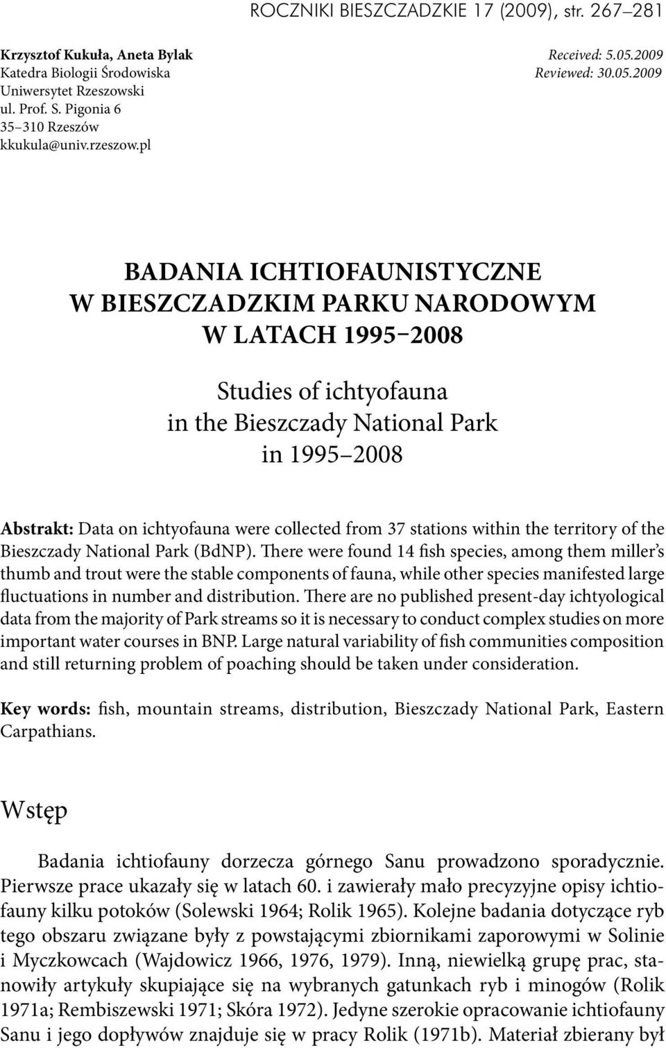 pl Badania ichtiofaunistyczne w Bieszczadzkim Parku Narodowym w latach 1995 2008 Studies of ichtyofauna in the Bieszczady National Park in 1995 2008 Abstrakt: Data on ichtyofauna were collected from