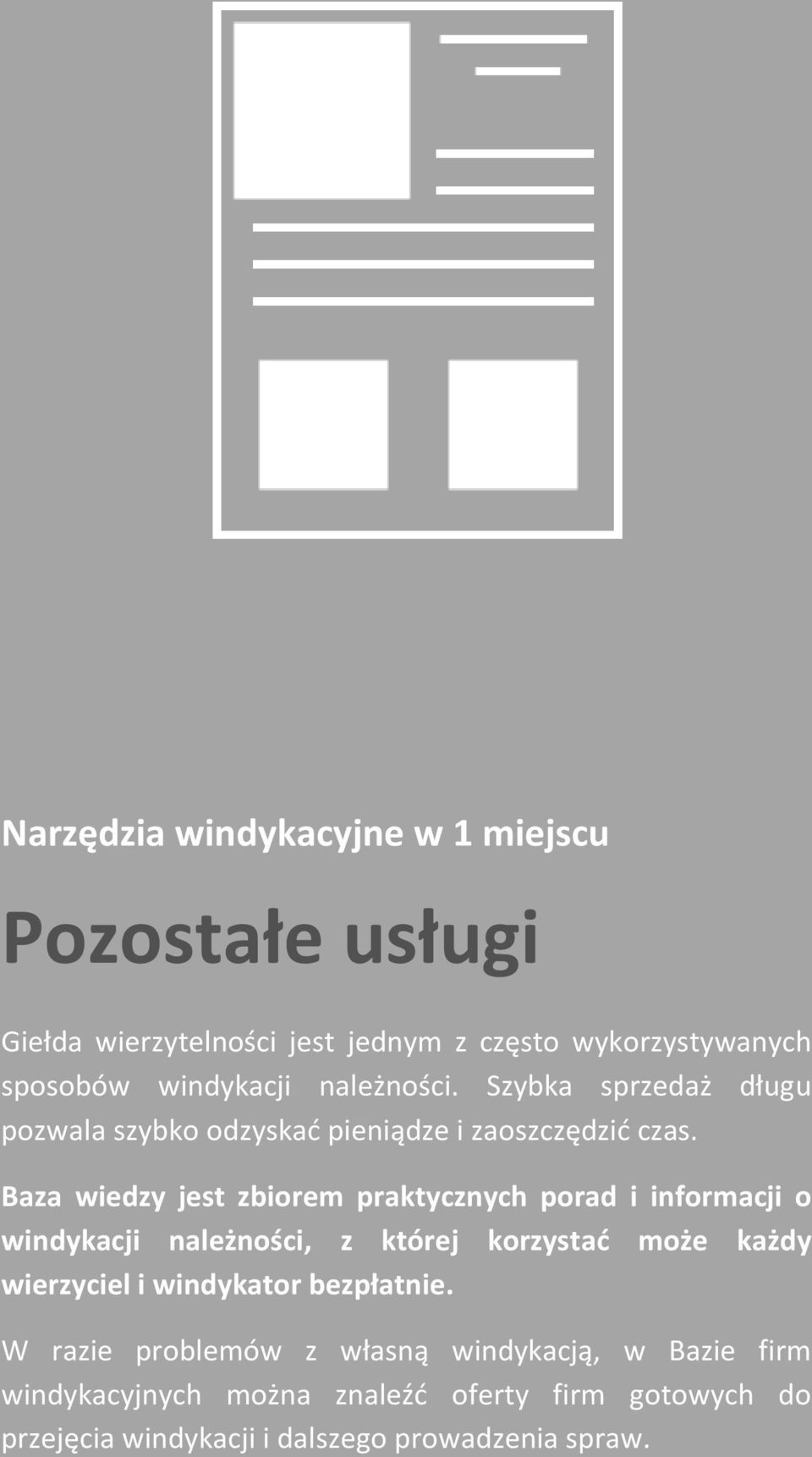 Baza wiedzy jest zbiorem praktycznych porad i informacji o windykacji należności, z której korzystać może każdy wierzyciel i