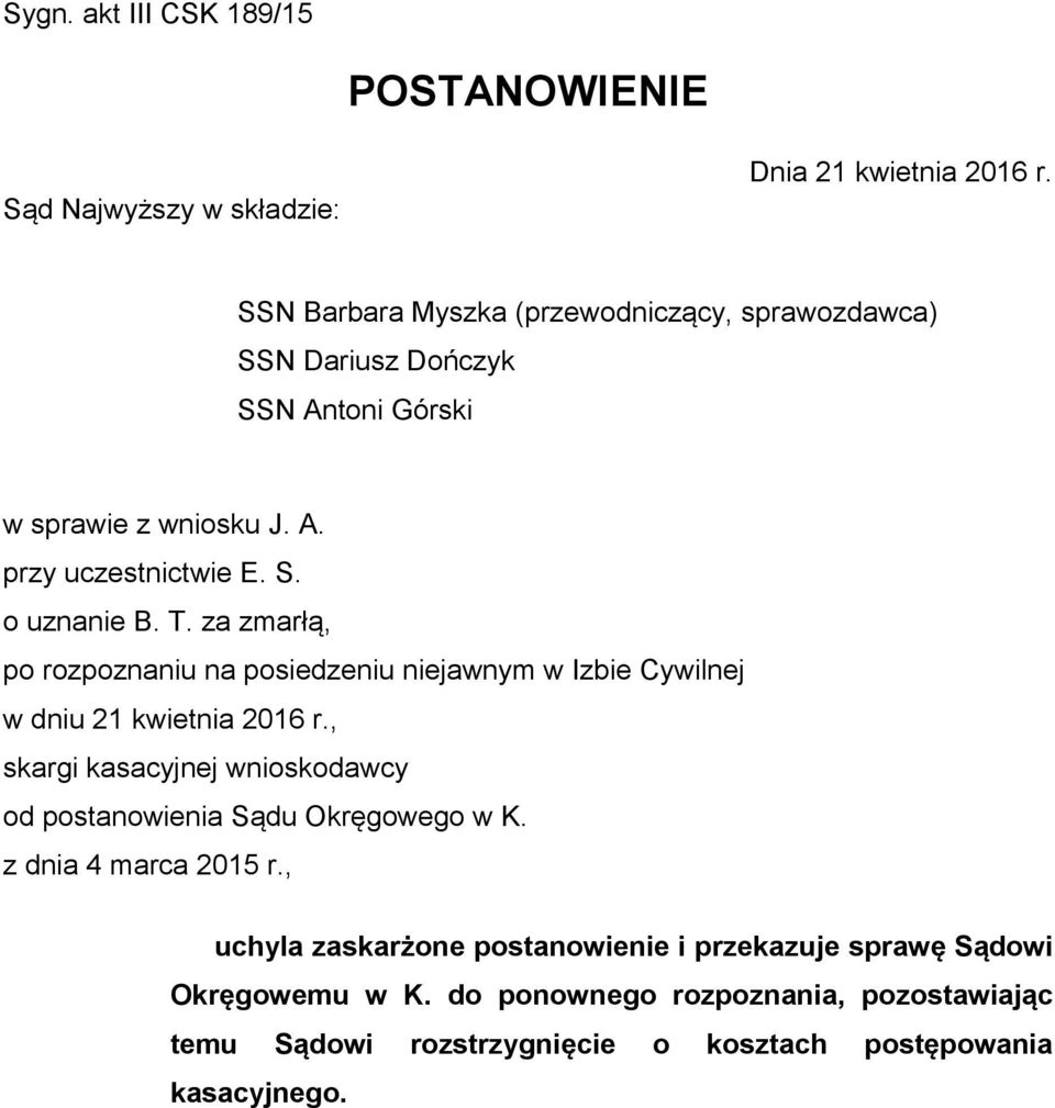 za zmarłą, po rozpoznaniu na posiedzeniu niejawnym w Izbie Cywilnej w dniu 21 kwietnia 2016 r.