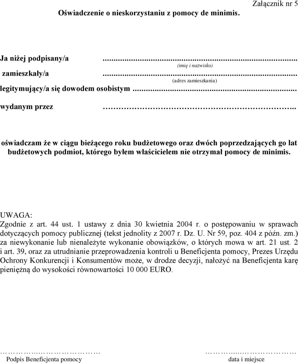 1 ustawy z dnia 30 kwietnia 2004 r. o postępowaniu w sprawach dotyczących pomocy publicznej (tekst jednolity z 2007 r. Dz. U. Nr 59, poz. 404 z późn. zm.