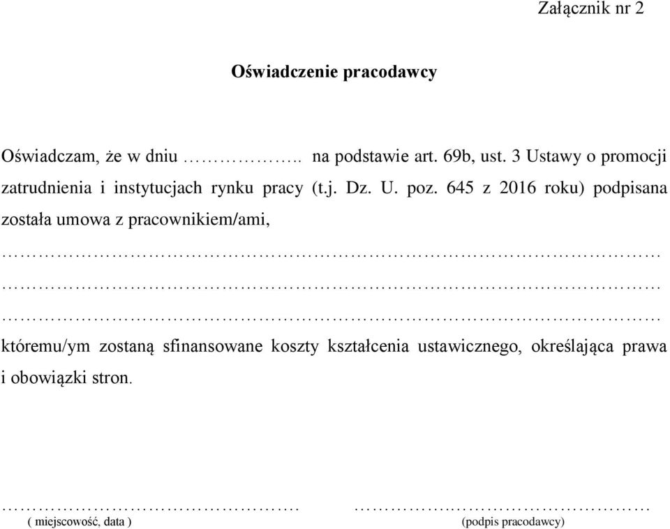 645 z 2016 roku) podpisana została umowa z pracownikiem/ami, któremu/ym zostaną sfinansowane