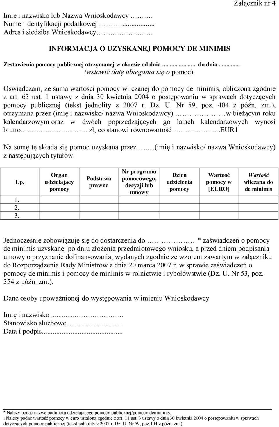 Oświadczam, że suma wartości pomocy wliczanej do pomocy de minimis, obliczona zgodnie z art. 63 ust.