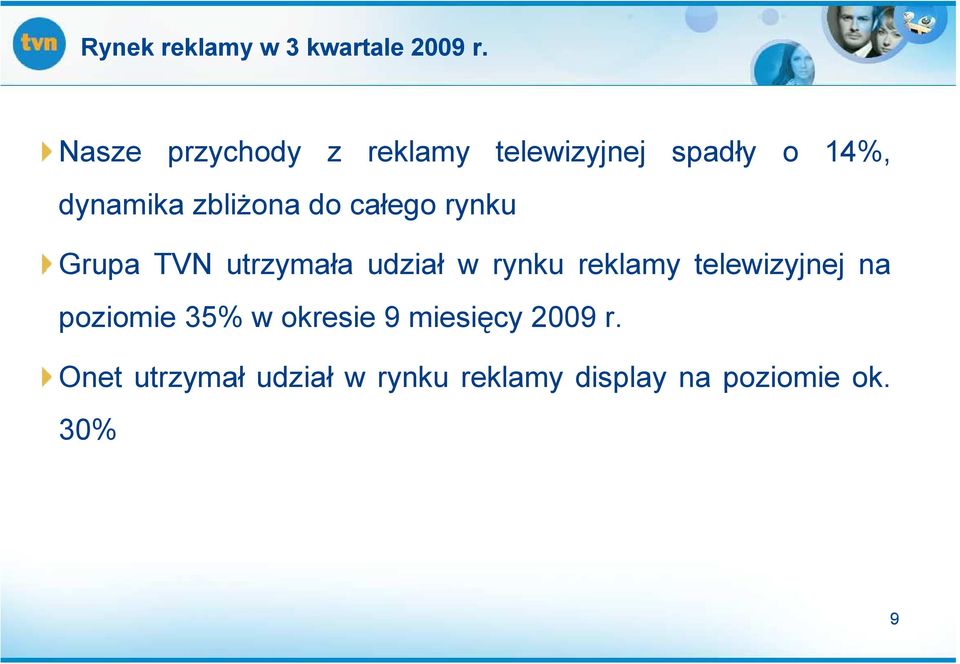 do całego rynku Grupa TVN utrzymała udział w rynku reklamy