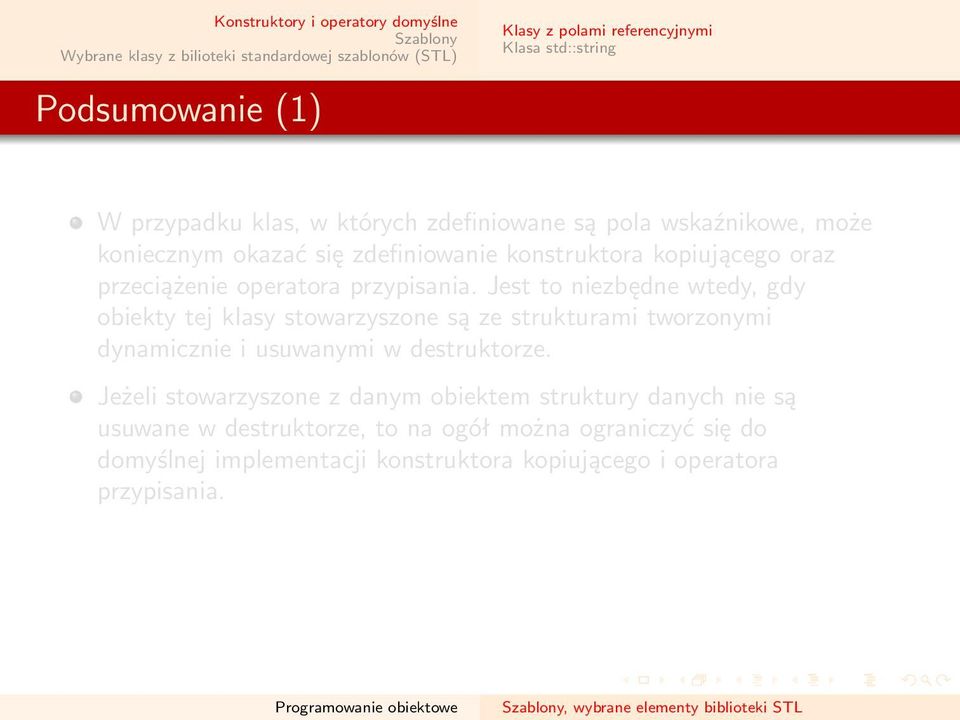 Jest to niezbędne wtedy, gdy obiekty tej klasy stowarzyszone są ze strukturami tworzonymi dynamicznie i usuwanymi w destruktorze.