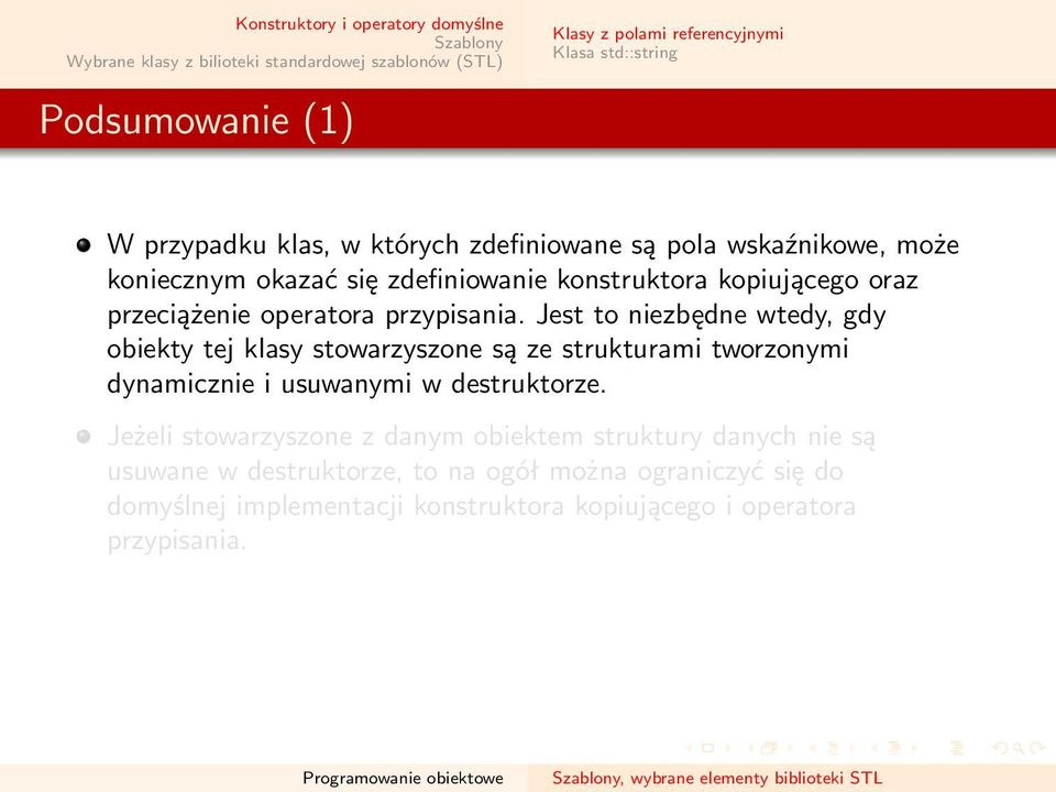 Jest to niezbędne wtedy, gdy obiekty tej klasy stowarzyszone są ze strukturami tworzonymi dynamicznie i usuwanymi w destruktorze.