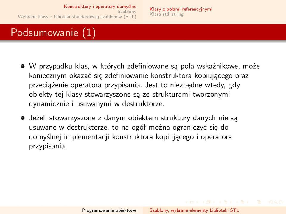 Jest to niezbędne wtedy, gdy obiekty tej klasy stowarzyszone są ze strukturami tworzonymi dynamicznie i usuwanymi w destruktorze.