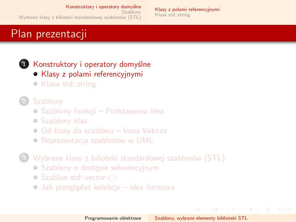 Klasa std::string 2 funkcji Podstawowa idea klas 3 o dostępie