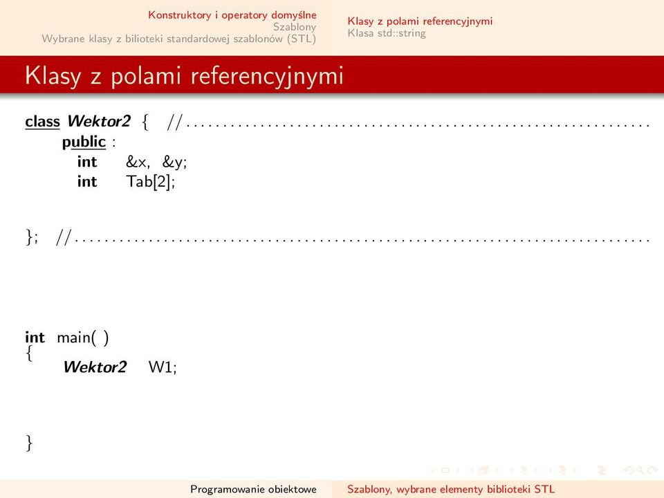 ............................................................................. int main( ) Wektor2 W1;