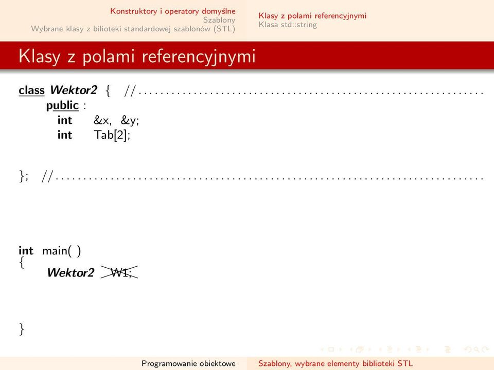 ............................................................................. int main( ) Wektor2 W1;