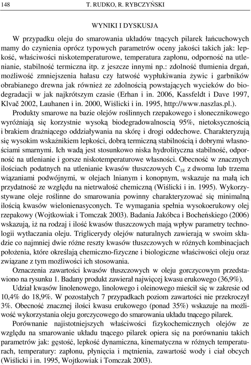 niskotemperaturowe, temperatura zapłonu, odporność na utlenianie, stabilność termiczna itp. z jeszcze innymi np.