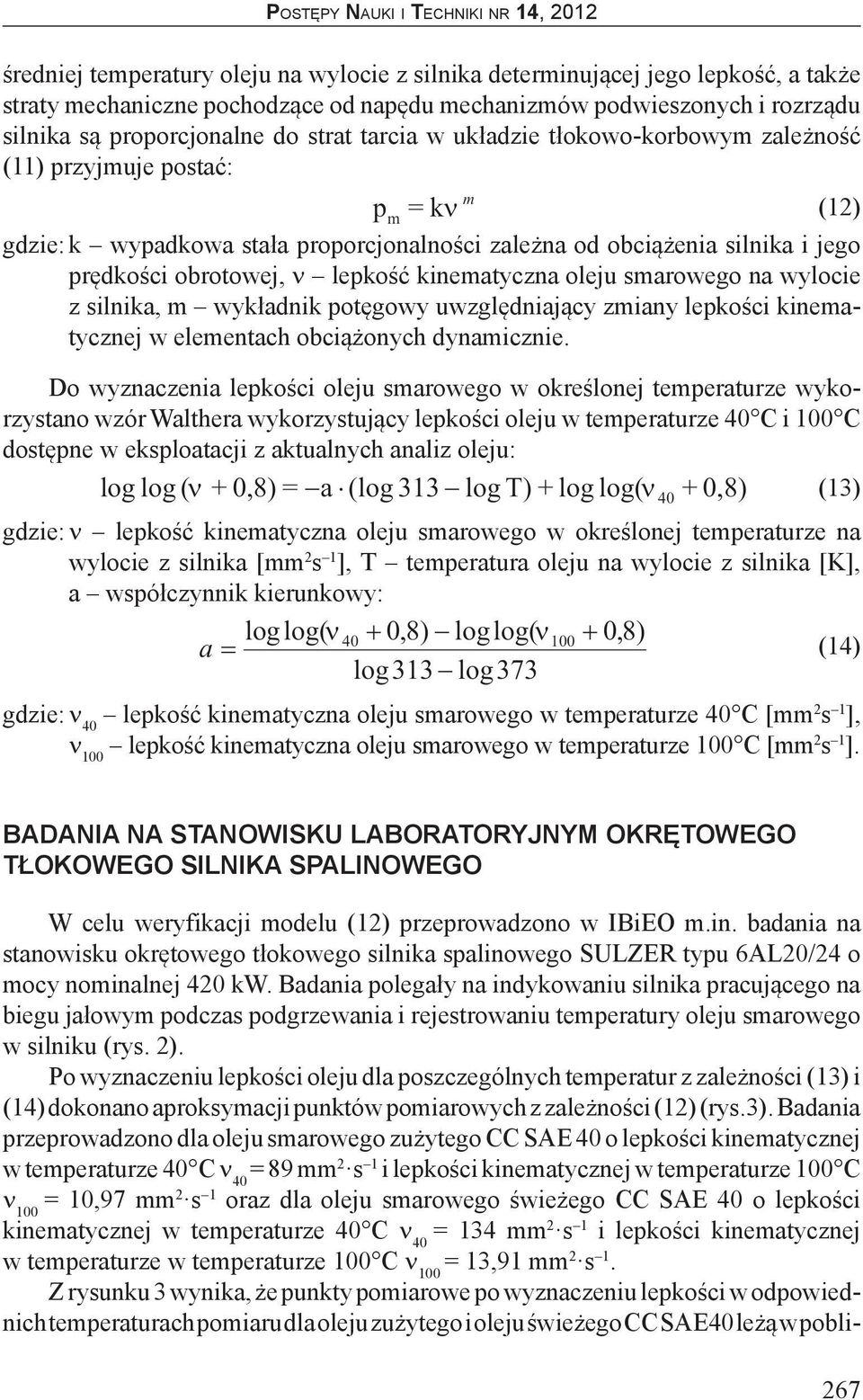 smarowego na wylocie z silnika, m wykładnik potęgowy uwzględniający zmiany lepkości kinematycznej w elementach obciążonych dynamicznie.