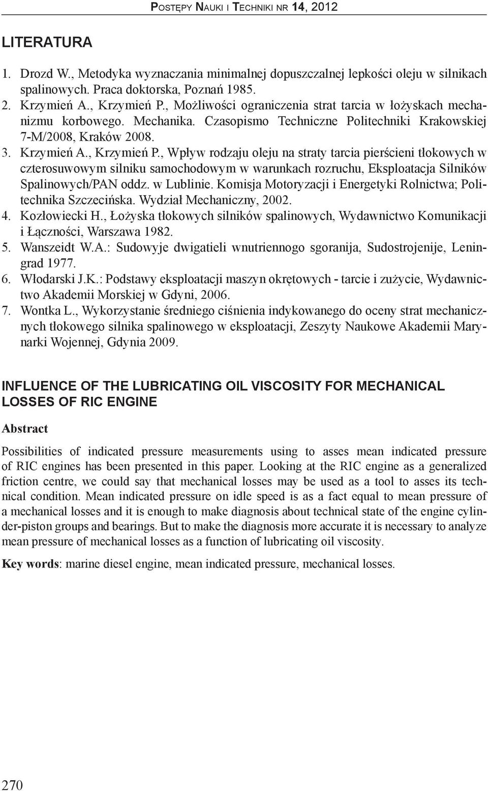 , Wpływ rodzaju oleju na straty tarcia pierścieni tłokowych w czterosuwowym silniku samochodowym w warunkach rozruchu, Eksploatacja Silników Spalinowych/PAN oddz. w Lublinie.