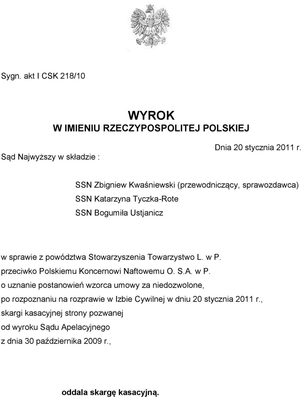 Towarzystwo L. w P. przeciwko Polskiemu Koncernowi Naftowemu O. S.A. w P. o uznanie postanowień wzorca umowy za niedozwolone, po rozpoznaniu na rozprawie w Izbie Cywilnej w dniu 20 stycznia 2011 r.