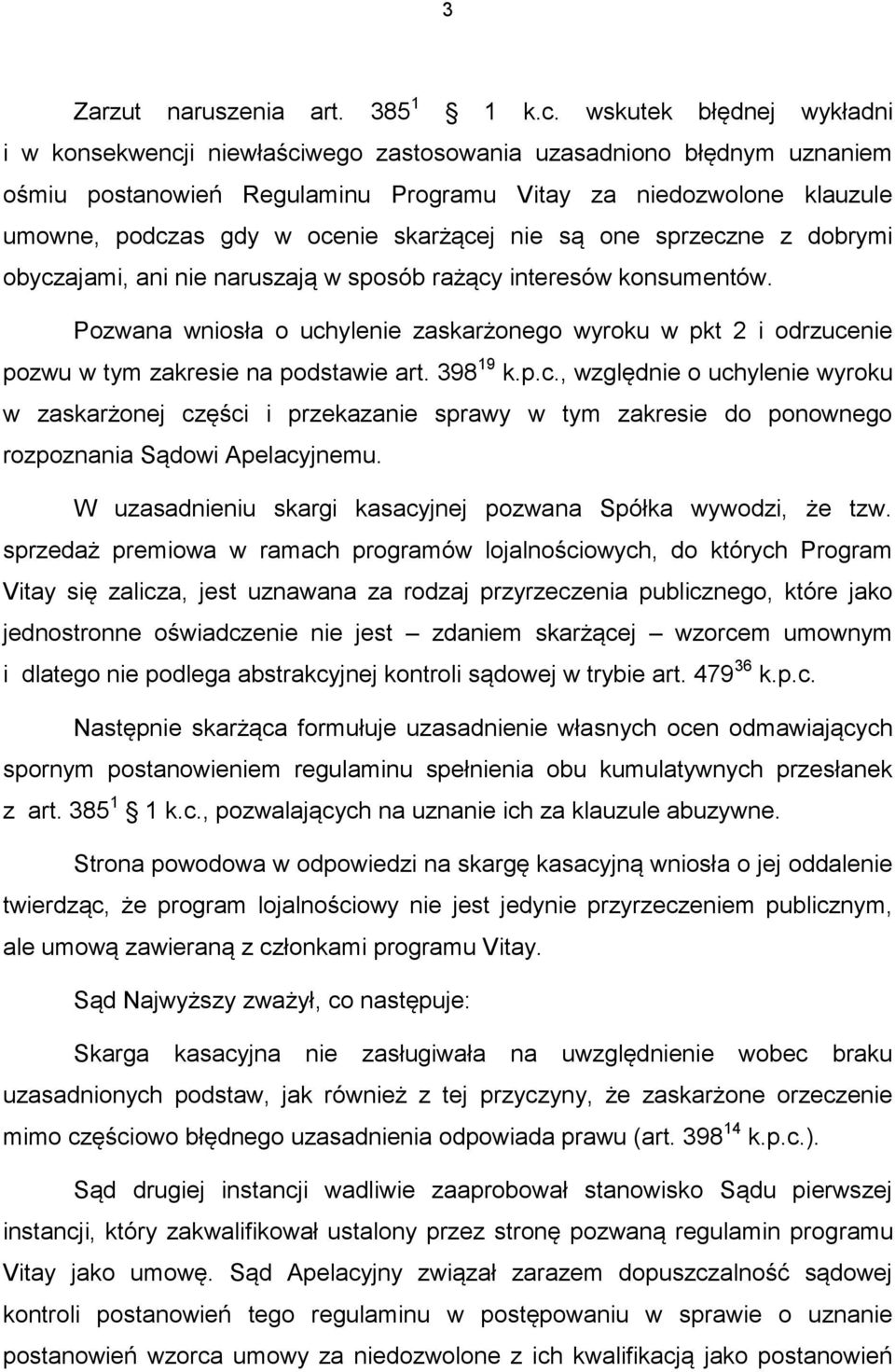 skarżącej nie są one sprzeczne z dobrymi obyczajami, ani nie naruszają w sposób rażący interesów konsumentów.