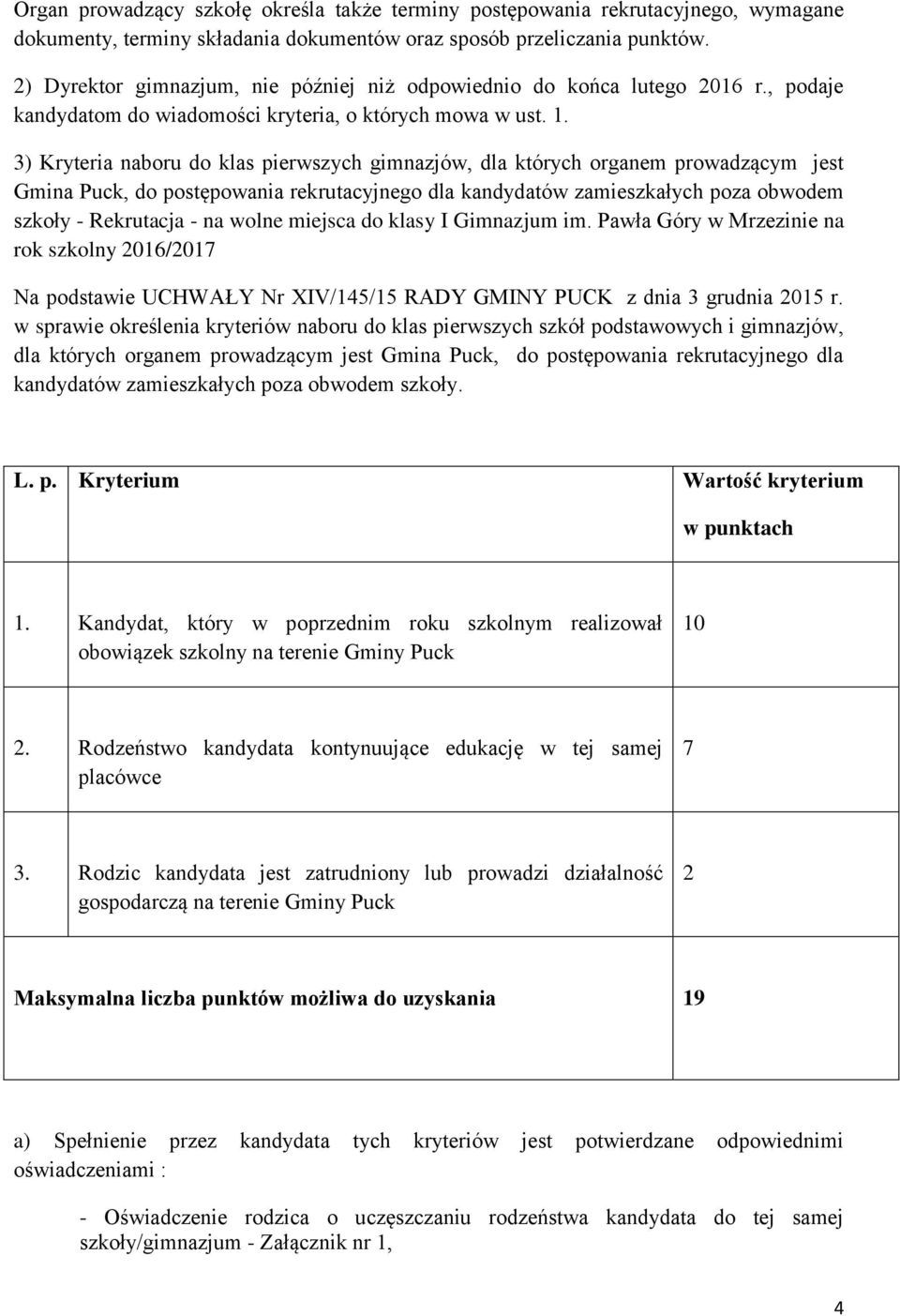 3) Kryteria naboru do klas pierwszych gimnazjów, dla których organem prowadzącym jest Gmina Puck, do postępowania rekrutacyjnego dla kandydatów zamieszkałych poza obwodem szkoły - Rekrutacja - na