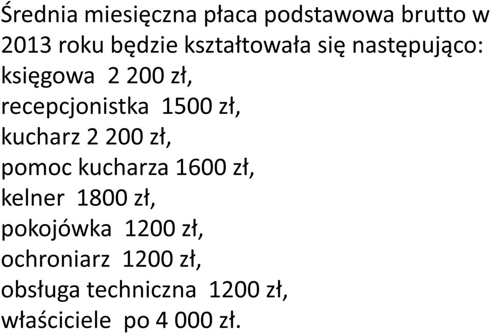 zł, kucharz 2 200 zł, pomoc kucharza 1600 zł, kelner 1800 zł,