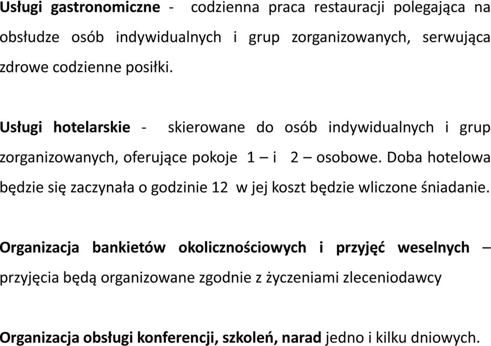 Doba hotelowa będzie się zaczynała o godzinie 12 w jej koszt będzie wliczone śniadanie.