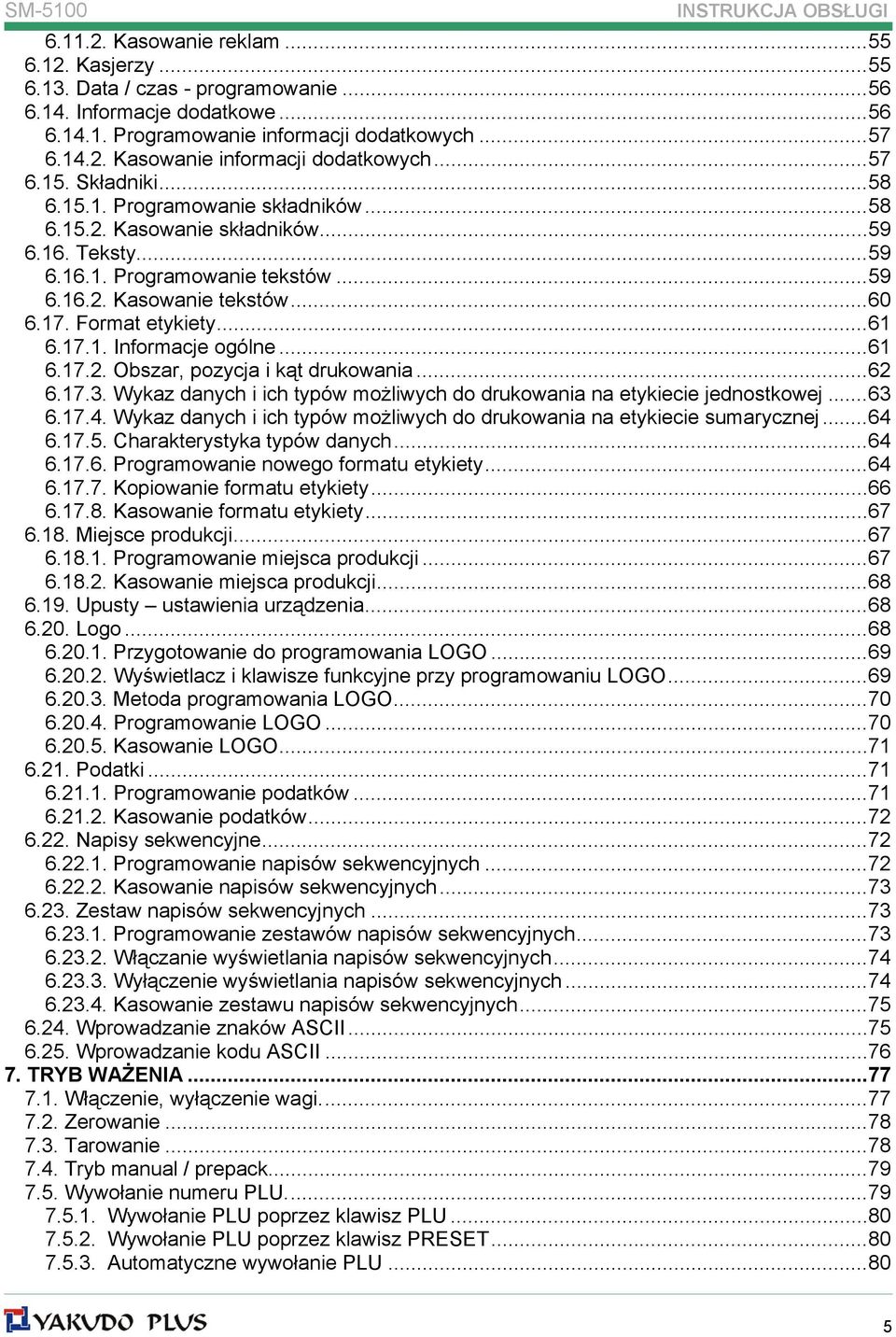 Format etykiety...61 6.17.1. Informacje ogólne...61 6.17.2. Obszar, pozycja i kąt drukowania...62 6.17.3. Wykaz danych i ich typów możliwych do drukowania na etykiecie jednostkowej...63 6.17.4.