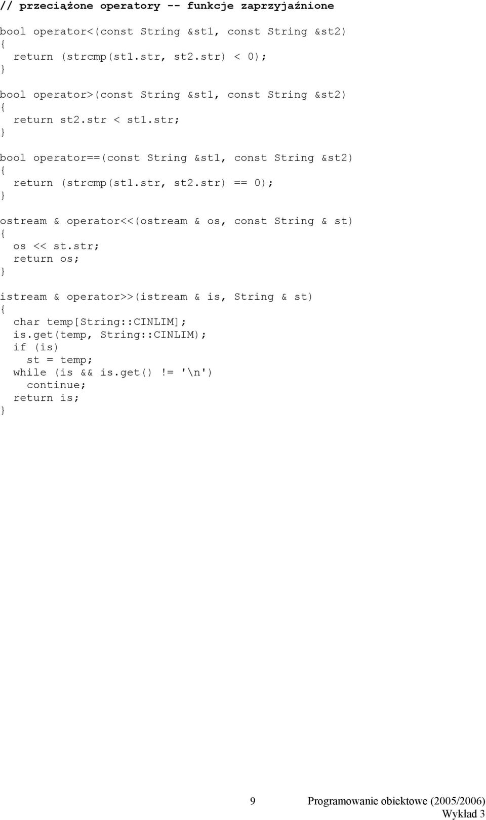 str; bool operator==(const String &st1, const String &st2) return (strcmp(st1.str, st2.