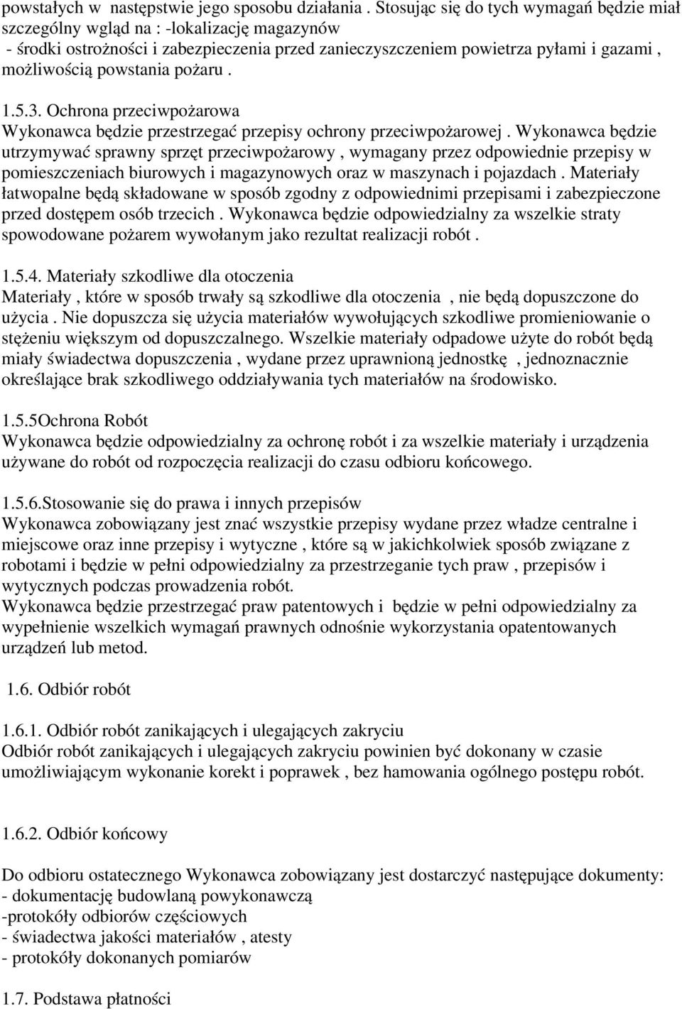 pożaru. 1.5.3. Ochrona przeciwpożarowa Wykonawca będzie przestrzegać przepisy ochrony przeciwpożarowej.