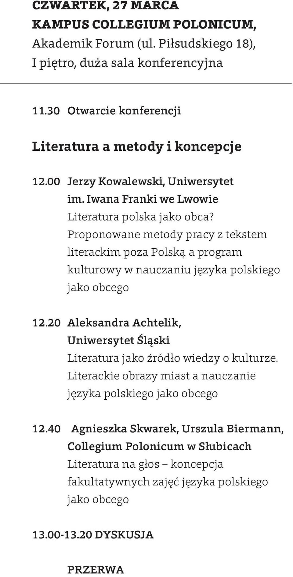 Proponowane metody pracy z tekstem literackim poza Polską a program kulturowy w nauczaniu języka polskiego jako obcego 12.