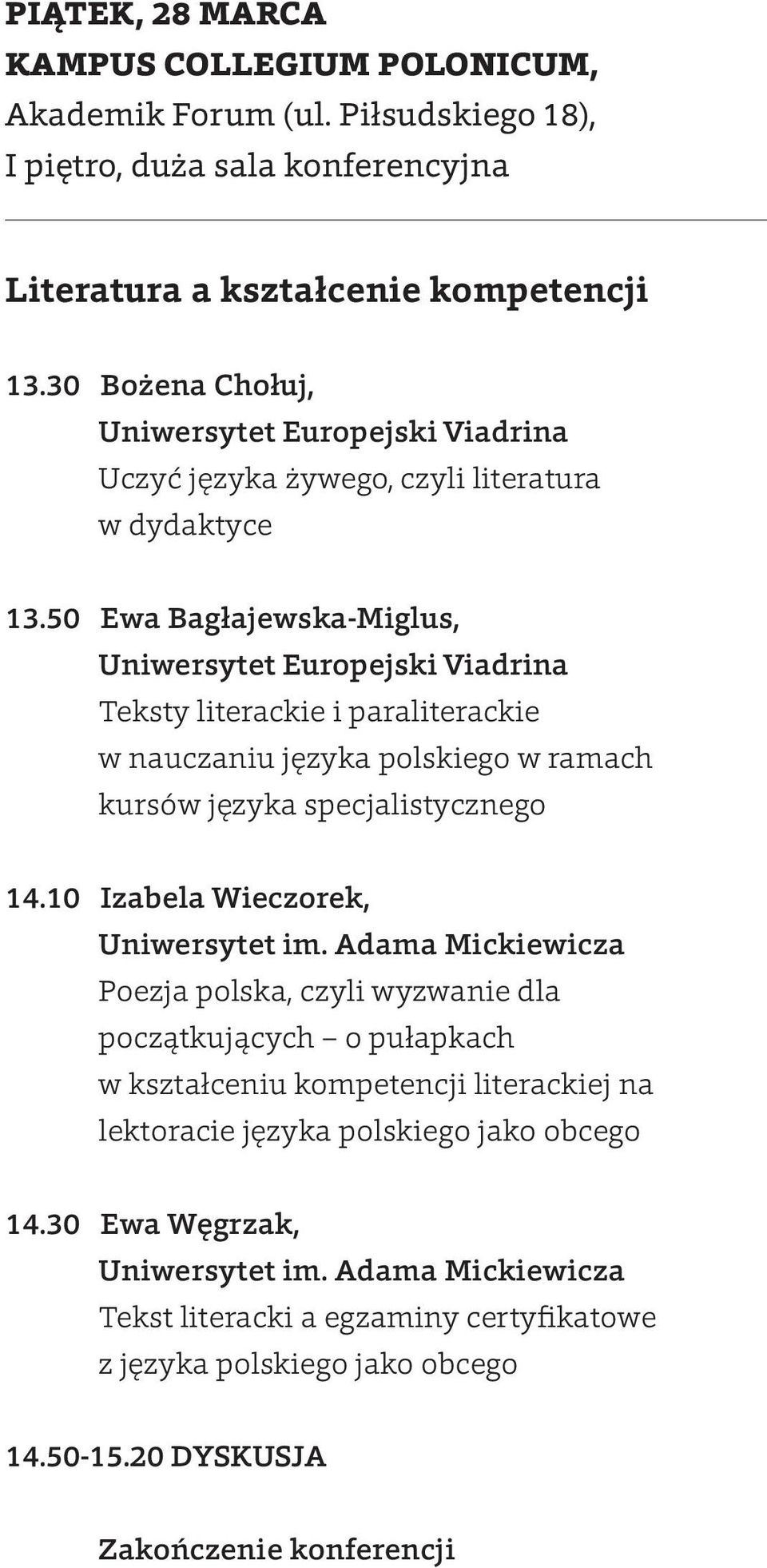 50 Ewa Bagłajewska-Miglus, Uniwersytet Europejski Viadrina Teksty literackie i paraliterackie w nauczaniu języka polskiego w ramach kursów języka