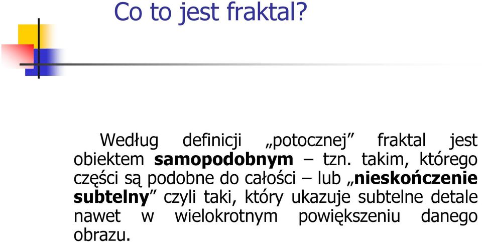 tzn. takim, którego części są podobne do całości lub