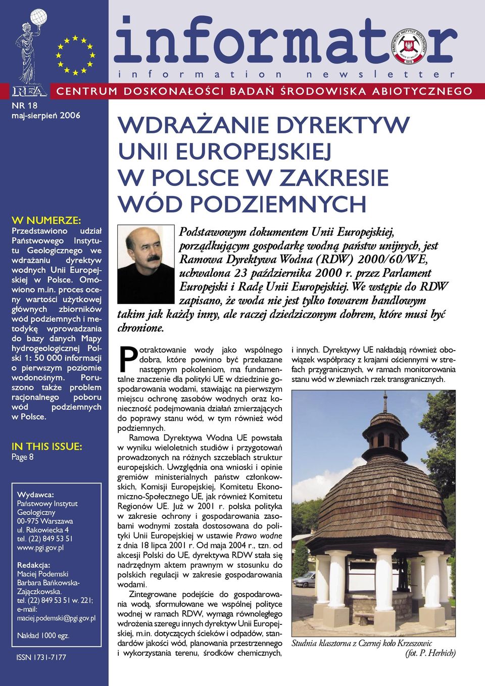 C E N T R UM D O S K O N A Ł O Ś C I B A D A Ń Ś R O D O W I S K A A B I O T YC Z N E G O W NUMERZE: Przedstawiono udział Państwowego Instytutu Geologicznego we wdrażaniu dyrektyw wodnych Unii