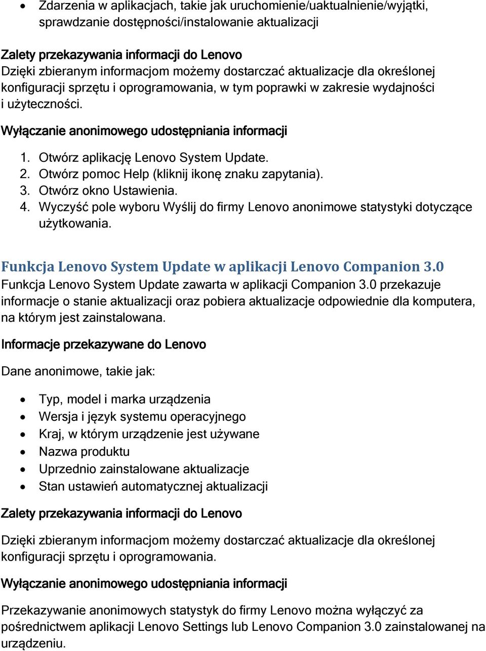 Otwórz okno Ustawienia. 4. Wyczyść pole wyboru Wyślij do firmy Lenovo anonimowe statystyki dotyczące użytkowania. Funkcja Lenovo System Update w aplikacji Lenovo Companion 3.