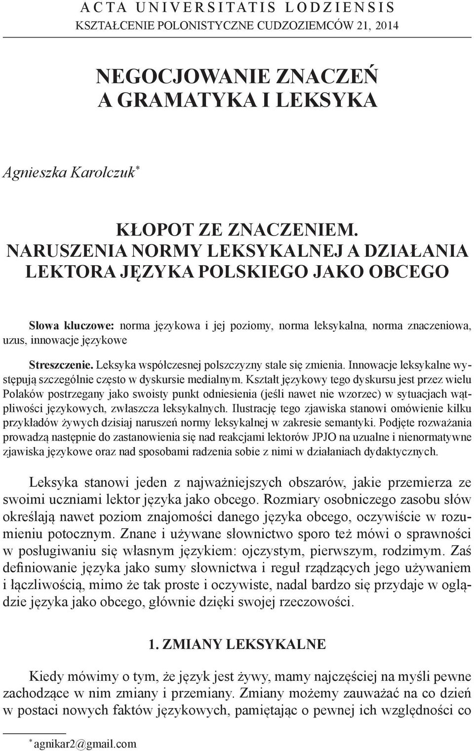 Leksyka współczesnej polszczyzny stale się zmienia. Innowacje leksykalne występują szczególnie często w dyskursie medialnym.