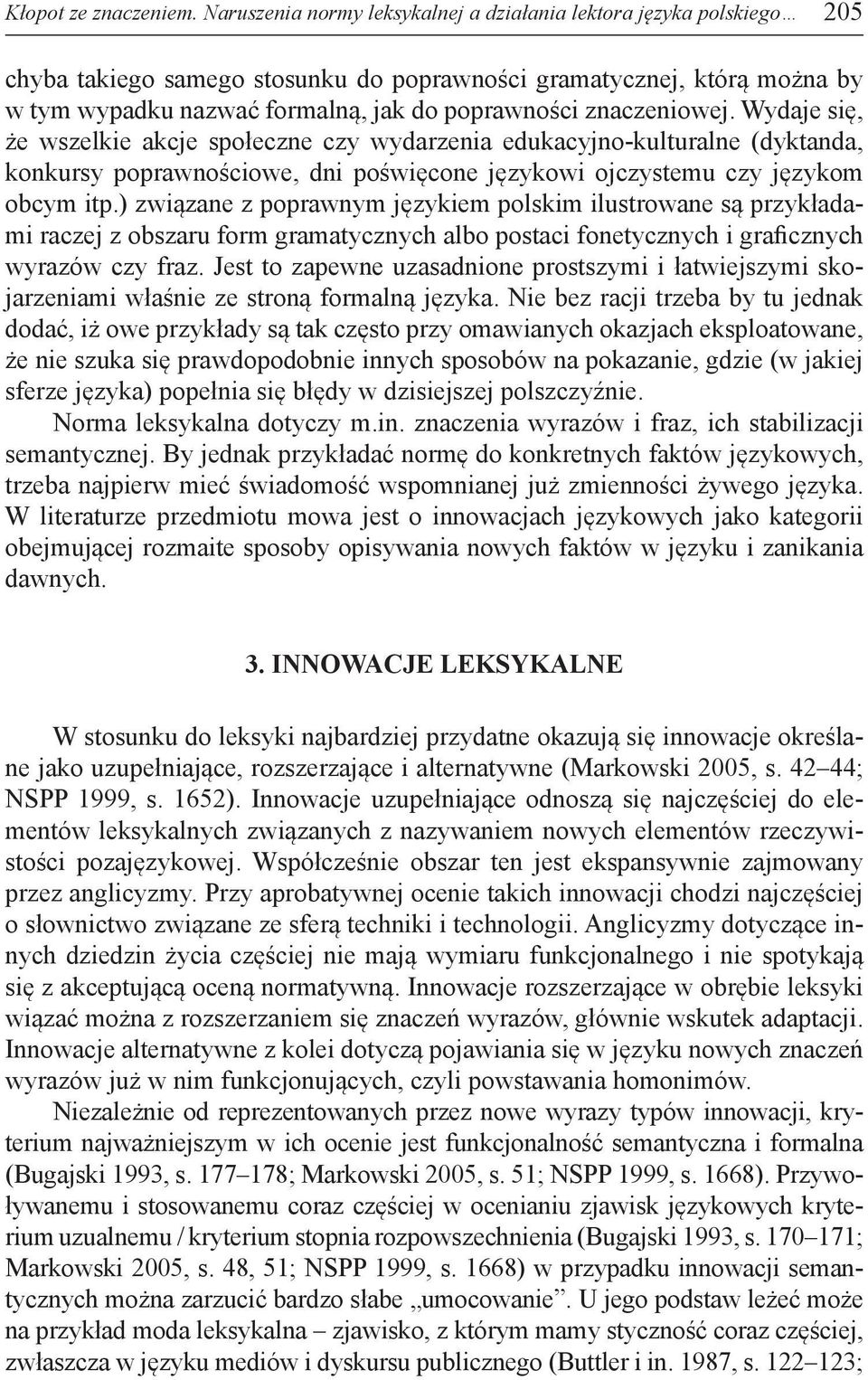 znaczeniowej. Wydaje się, że wszelkie akcje społeczne czy wydarzenia edukacyjno-kulturalne (dyktanda, konkursy poprawnościowe, dni poświęcone językowi ojczystemu czy językom obcym itp.