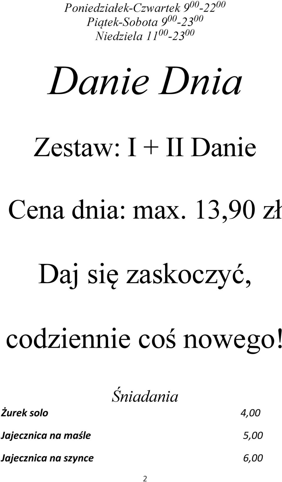 max. 13,90 zł Daj się zaskoczyć, codziennie coś nowego!