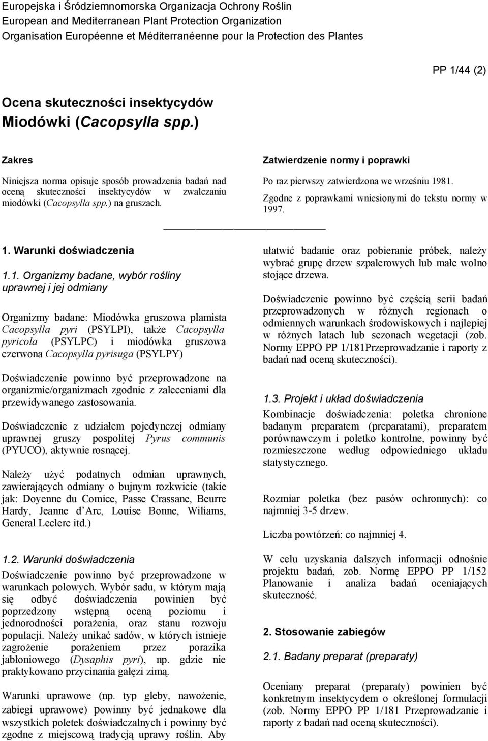 oceną skuteczności insektycydów w zwalczaniu miodówki (Cacopsylla spp.) na gruszach. Zgodne z poprawkami wniesionymi do tekstu normy w 19