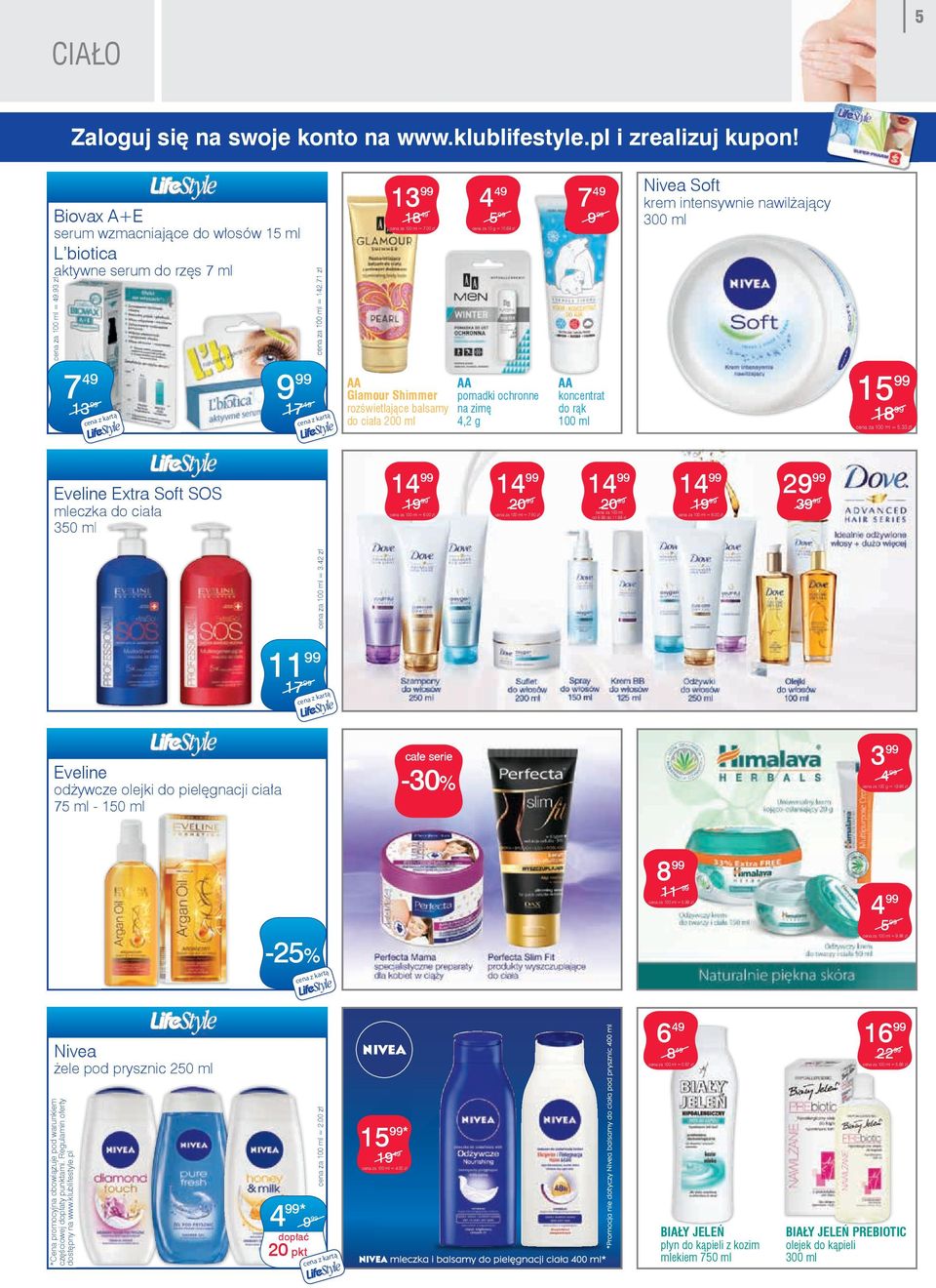 69 zł AA pomadki ochronne na zimę 4,2 g 49 AA koncentrat do rąk Nivea Soft krem intensywnie nawilżający 300 ml 15 18 = 5.33 zł Eveline Extra Soft SOS mleczka do ciała 3 14 14 14 14 29 1 20 20 1 = 6.