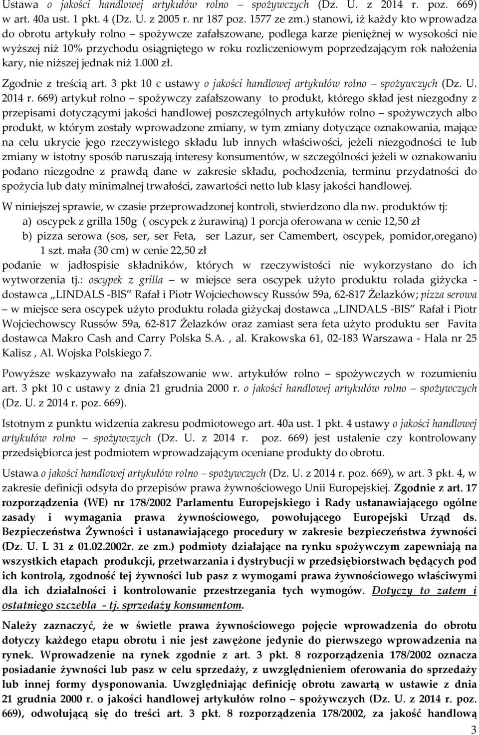 rok nałożenia kary, nie niższej jednak niż 1.000 zł. Zgodnie z treścią art. 3 pkt 10 c ustawy o jakości handlowej artykułów rolno spożywczych (Dz. U. 2014 r.