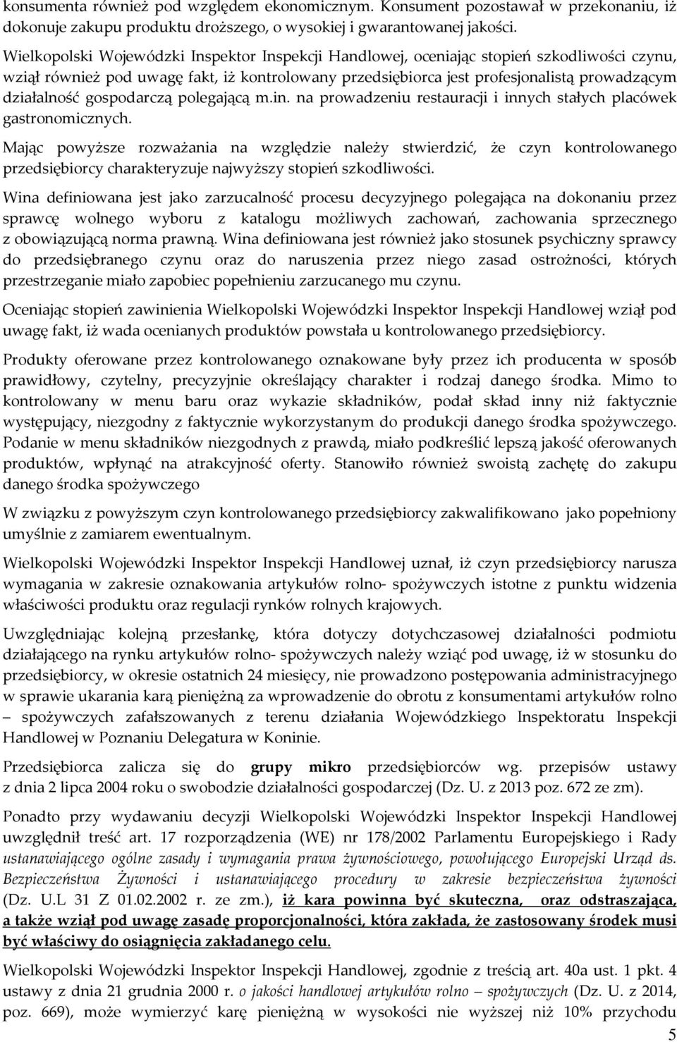 gospodarczą polegającą m.in. na prowadzeniu restauracji i innych stałych placówek gastronomicznych.