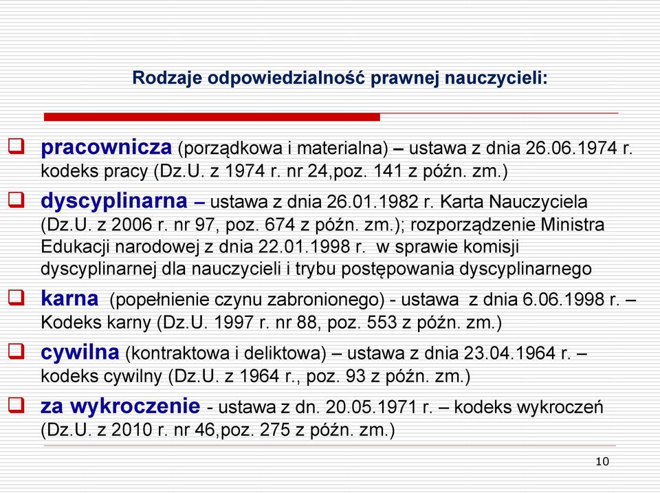 w sprawie komisji dyscyplinarnej dla nauczycieli i trybu postępowania dyscyplinarnego karna (popełnienie czynu zabronionego) - ustawa z dnia 6.06.1998 r. Kodeks karny (Dz.U. 1997 r. nr 88, poz.